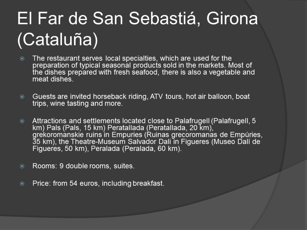 El Far de San Sebastiá, Girona (Cataluña) The restaurant serves local specialties, which are